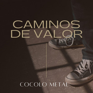 CAMINOS DE VALOR by Cocolo Metal