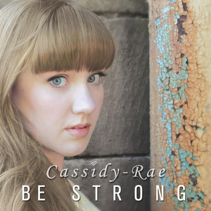 Be Strong by Cassidy-Rae