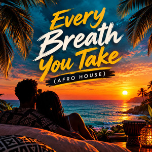 Every Breath You Take - Afro House by Boat Bimanga