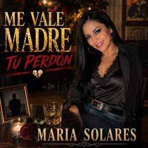 Me Vale Madre Tu Perdón by Maria Solares