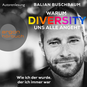 Warum Diversity uns alle angeht [Wie ich der wurde, der ich immer war (Ungekürzte Autorenlesung)]