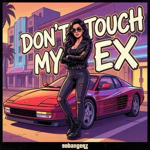 Don't Touch My Ex by 90bangerz