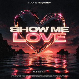 Show Me Love by M.X.X, fr3quency
