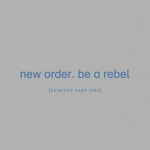 Be a Rebel - song and lyrics by New Order | Spotify