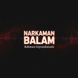 Rəhman Ceyranbatanlı - Narkaman Balam