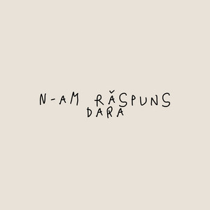 N-AM RĂSPUNS by Dara