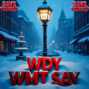 WDY WMT SAY by Jaymoney401