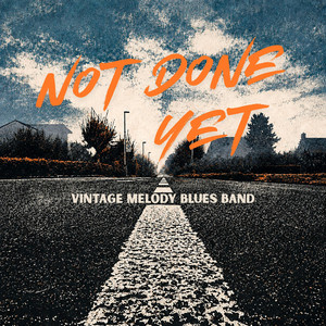 Not Done Yet by Vintage Melody Blues Band