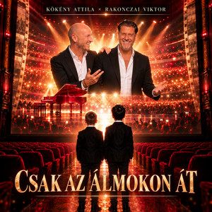 Csak az álmokon át by Kökény Attila, Rakonczai Viktor