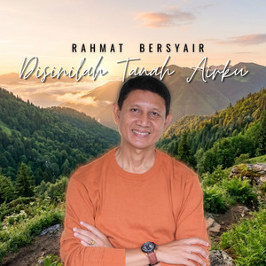Disinilah Tanah Airku by Rahmat Bersyair