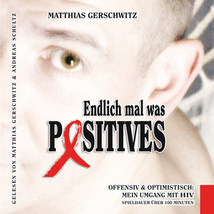 Endlich mal was Positives (Offensiv & optimistisch: Mein Umgang mit HIV)