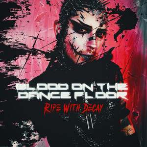 Ripe With Decay by Blood On The Dance Floor