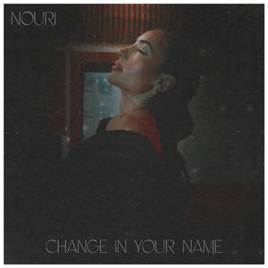 Change in Your Name by NOURI
