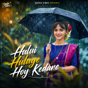 Hului Huluye Hoy Kedare by Raska Vibes, Sagun Hembram
