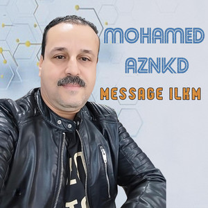 Mohamed Aznkd - MESSAGE ILKM