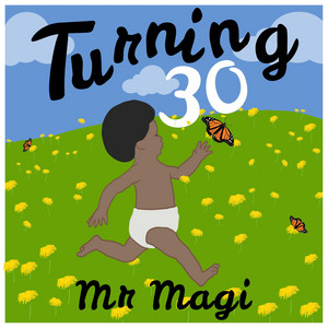 Turning 30 by Mr Magi