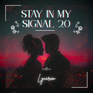 Stay in My Signal 2.0 by Lynaram