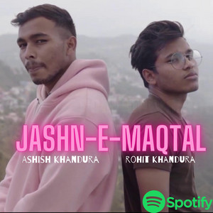 JASHN-E-MAQTAL by Rohit Khandura, Ashish Khandura