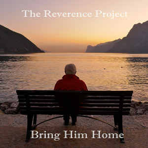 Bring Him Home by The Reverence Project