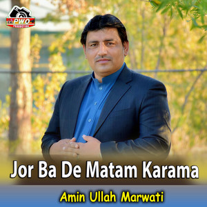Amin Ullah Marwati - Jor Ba De Matam Karama