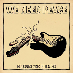 We Need Peace - Rock Mix by DD Slim and Friends
