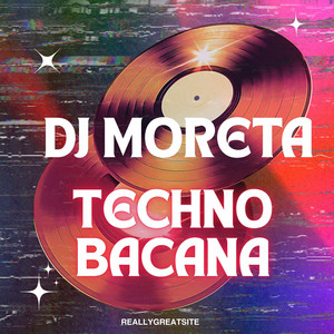 Techno Bacana by Dj Moreta