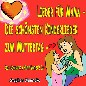 Lieder für Mama - Die schönsten Kinderlieder zum Muttertag - Kids Songs for a Happy Mother's Day album