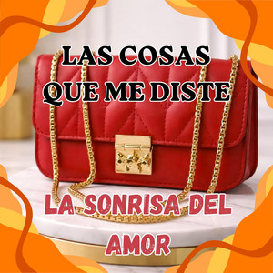 LAS COSAS QUE ME DISTE by LA SONRISA DEL AMOR