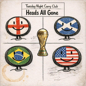 Heads All Gone (World Cup) by Tuesday Night Curry Club