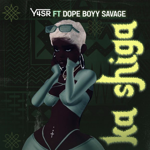 Ka Shiga by Y4SR, Dope BOYY Savage