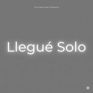 Llegue Solo by Compas Music