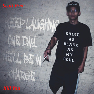 Kill You by Scott Free