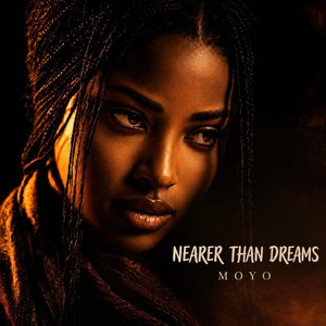 Nearer Than Dreams by MOYO