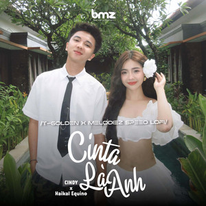 Cinta Là Anh (T-Golden X Melodiez Speed Lofi)