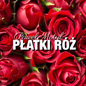 Paweł Motyl - Płatki Róż