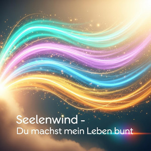 Du machst mein Leben Bunt by Seelenwind