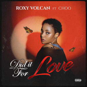 Did It For Love (feat. Choo) by Roxy Volcan, Choo