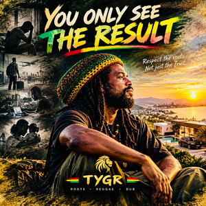 YOU ONLY SEE THE RESULT by TYGR