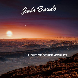 Jade Bards — Light of Other Worlds