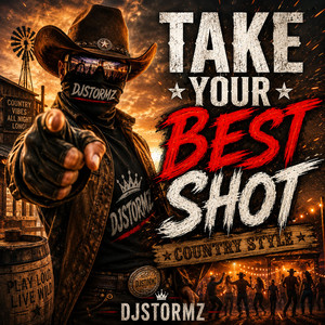 TAKE YOUR BEST SHOT by DJSTORMZ
