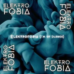 Elektrofobia (I´m of Silence) by ELEKTROFOBIA