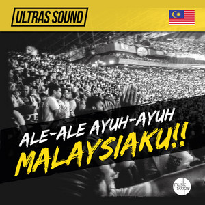 Ultras Sound - Ale Ale Ayuh Ayuh Malaysiaku