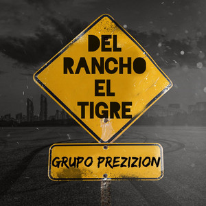 Grupo prezizion - Del rancho el tigre