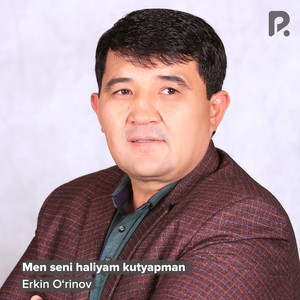 Erkin O'rinov - Men seni haliyam kutyapman
