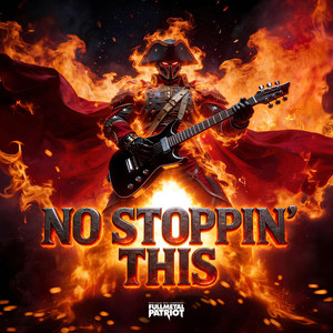No Stoppin' This by Full Metal Patriot