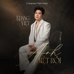 Anh Mệt Rồi by Khang Việt, Minh Nhiên