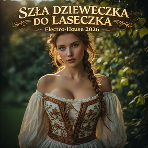 SZŁA DZIEWECZKA DO LASECZKA - Electro-House 2026 by Lukas Gad