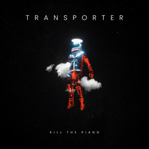 Transporter by Kill The Piano
