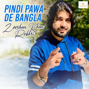 Zeeshan Khan Rokhri - Pindi Pawa De Bangla
