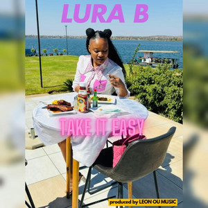Lura B - TAKE IT EASY